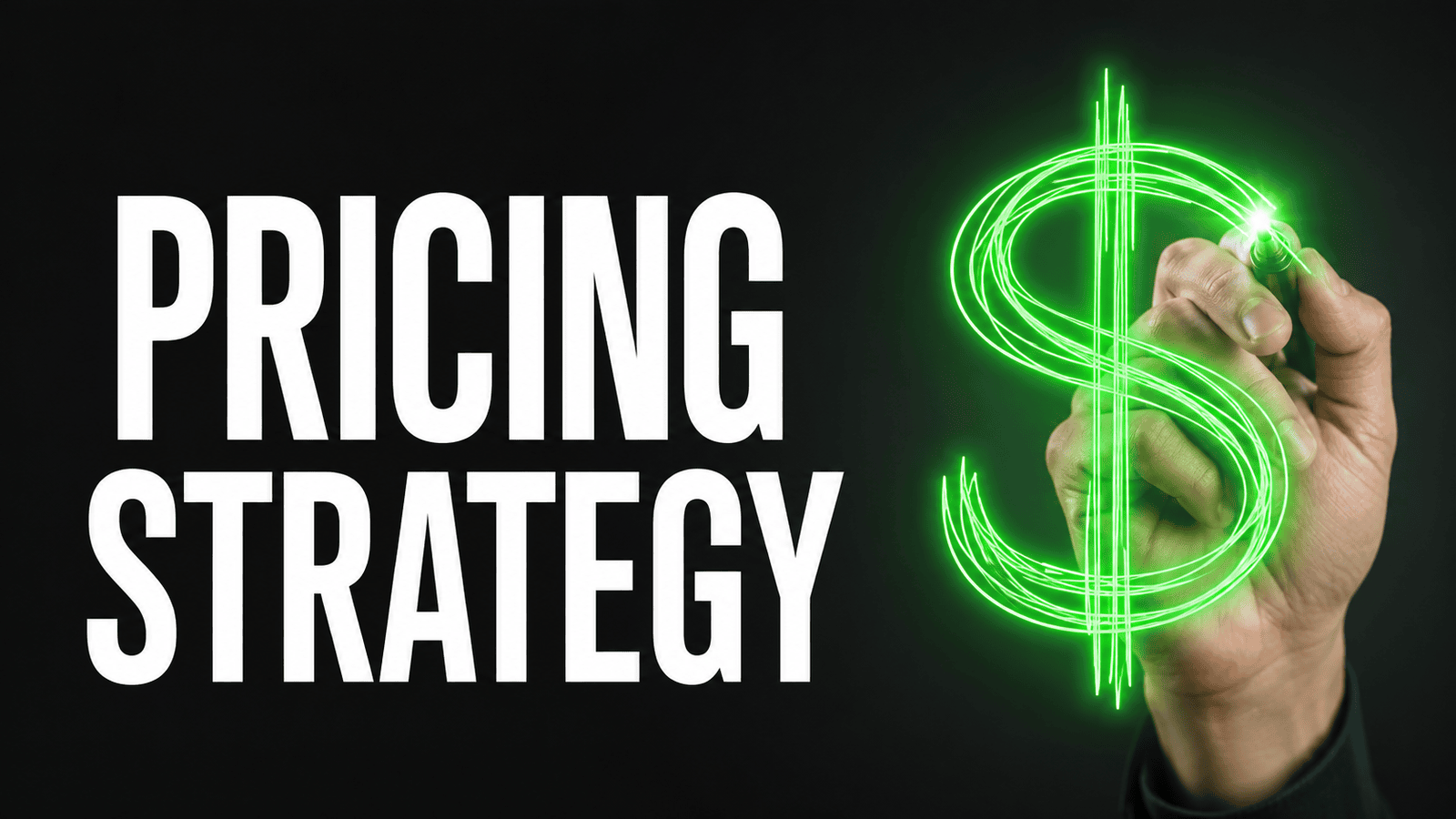 Close-up of a hand drawing a glowing green dollar sign beside the words pricing strategy, representing the importance of value-based pricing and confident decision-making for long-term business profitability.
